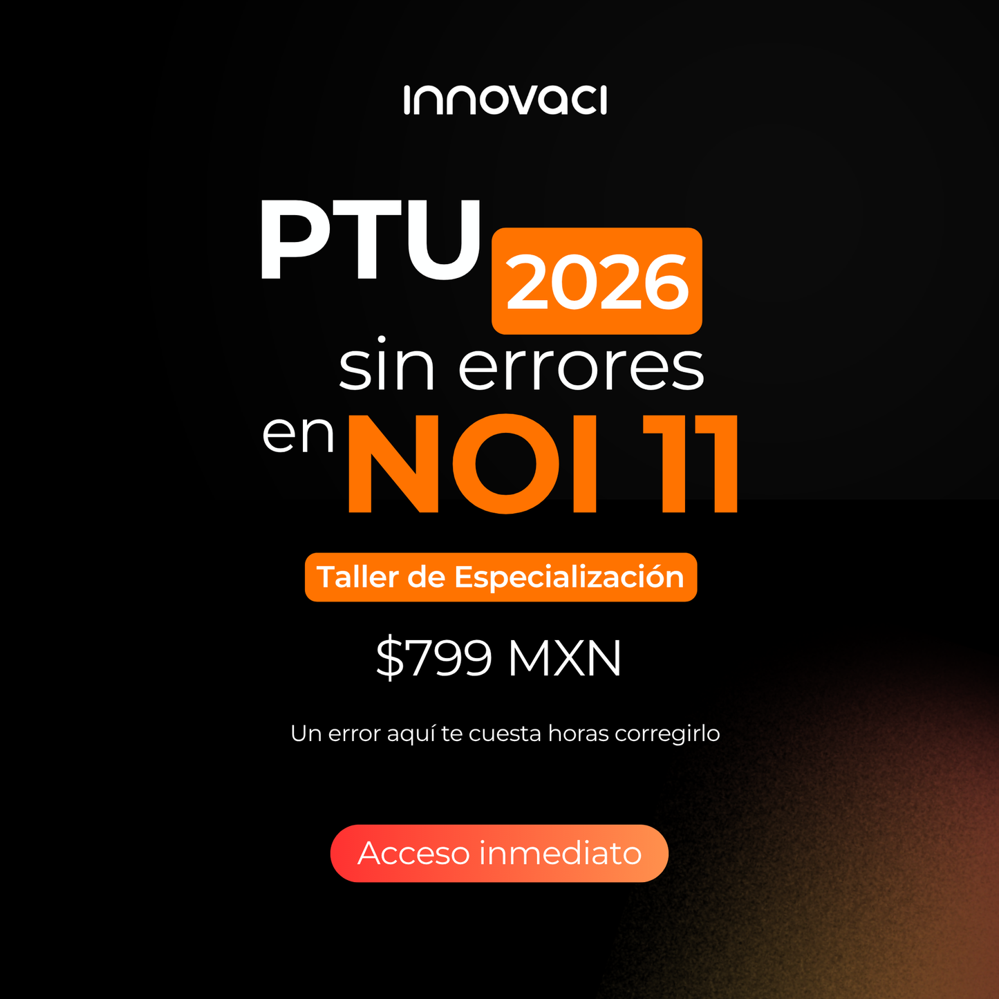 PTU 2026 sin errores en NOI 11 (24/7)